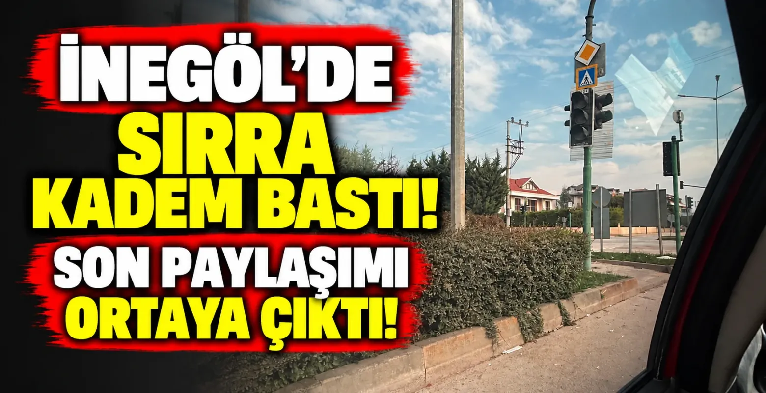 İnegöl'de Sırra Kadem Bastı! Son Paylaşımı Ortaya Çıktı