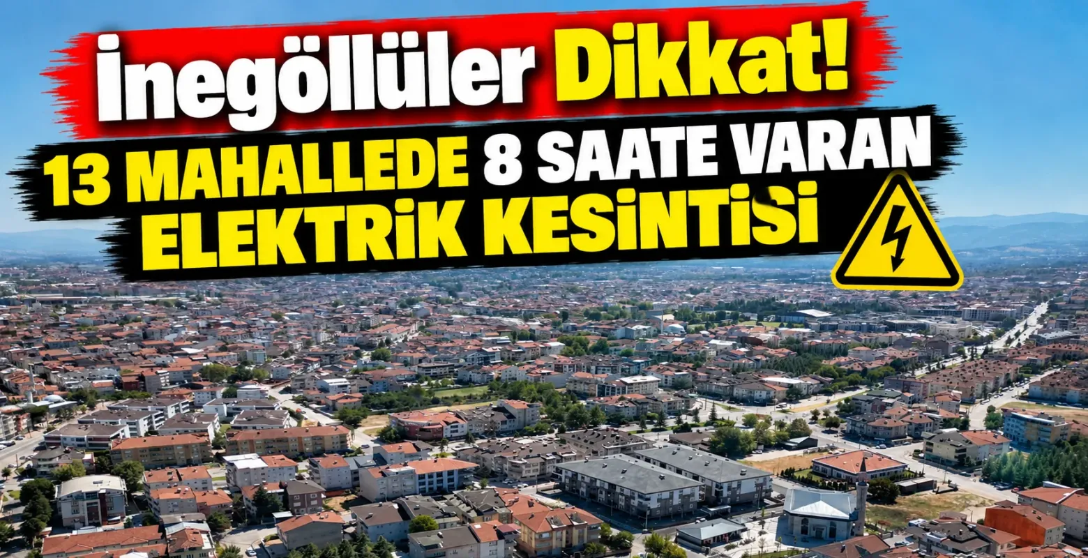 İnegöllüler Dikkat! 13 Mahallede 8 Saate Varan Elektrik Kesintisi