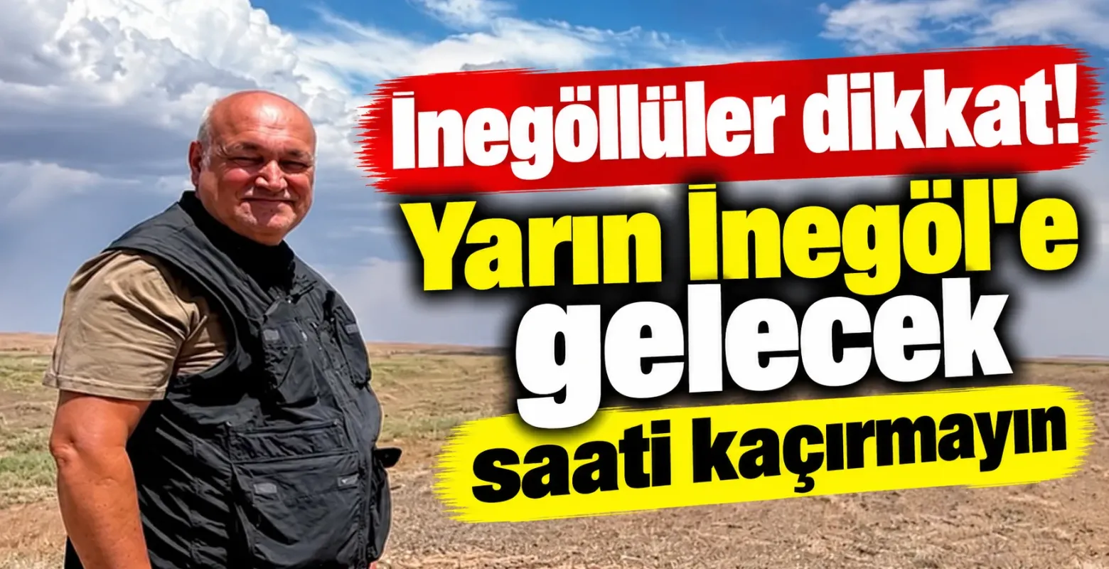 İnegöllüler dikkat! Yarın İnegöl'e gelecek saati kaçırmayın