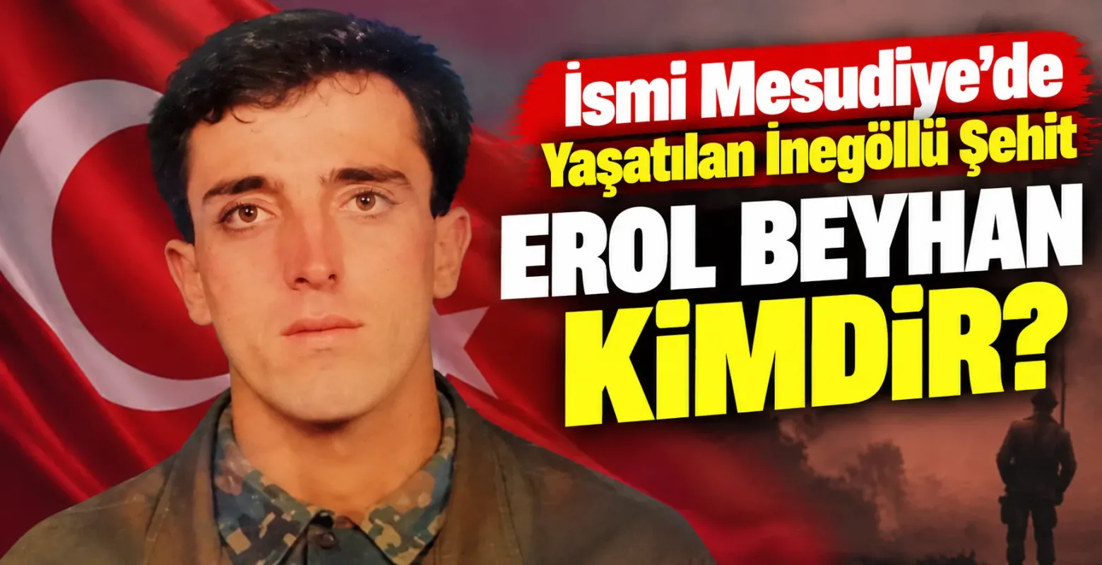 İsmi Mesudiye'de Yaşatılan İnegöllü Şehit Erol Beyhan Kimdir?