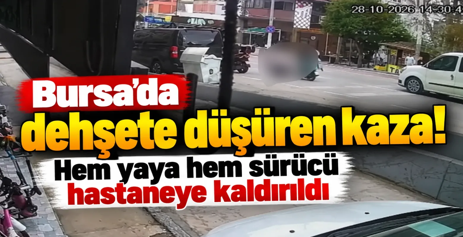 Bursa'da dehşete düşüren kaza! Hem yaya hem sürücü hastaneye kaldırıldı