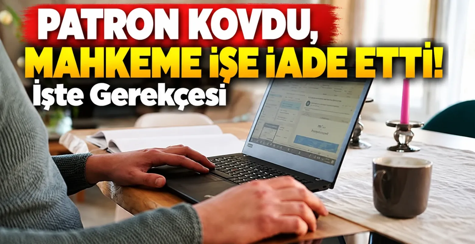 Patron Kovdu, Mahkeme İşe İade Etti! İşte Gerekçesi