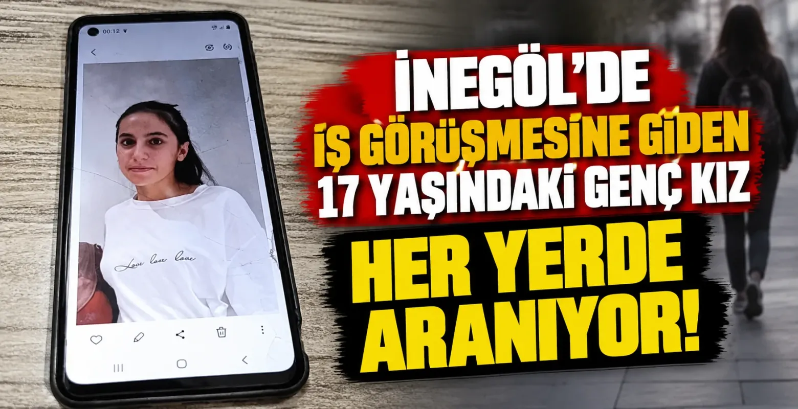 İnegöl'de İş Görüşmesine Giden 17 Yaşındaki Genç Kız Her Yerde Aranıyor!