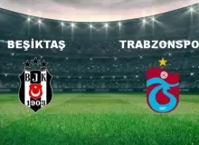 Beşiktaş Trabzonspor Maçı Ne Zaman? Tarih Netleşti