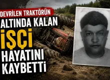 Devrilen traktörün altında kalan işçi hayatını kaybetti