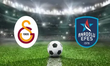 Galatasaray Anadolu Efes maçı canlı yayını ve saat bilgisi
