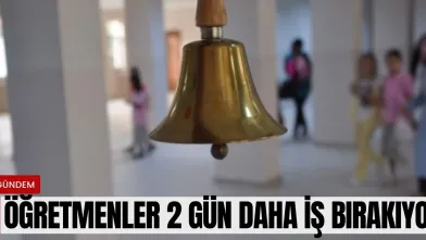 Öğretmenler 2 gün daha iş bırakıyor!
