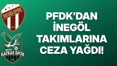 PFDK’dan İnegöl Takımlarına Ceza Yağdı!