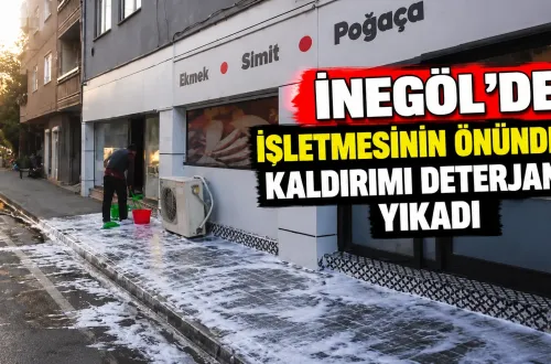 İnegöl'de işletmesinin önündeki kaldırımı deterjanla yıkadı