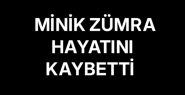 Minik Zümra Balcı Hayatını Kaybetti