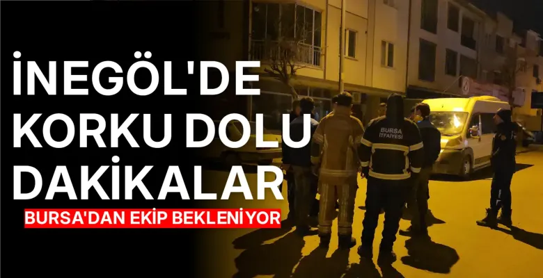 İnegöl'de sıcak dakikalar, Bursa'dan ekip bekliyorlar