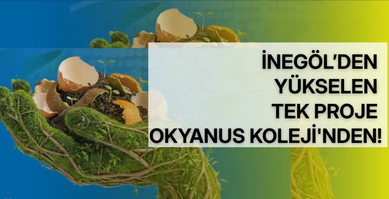 İnegöl’den yükselen tek proje Okyanus Koleji'nden!