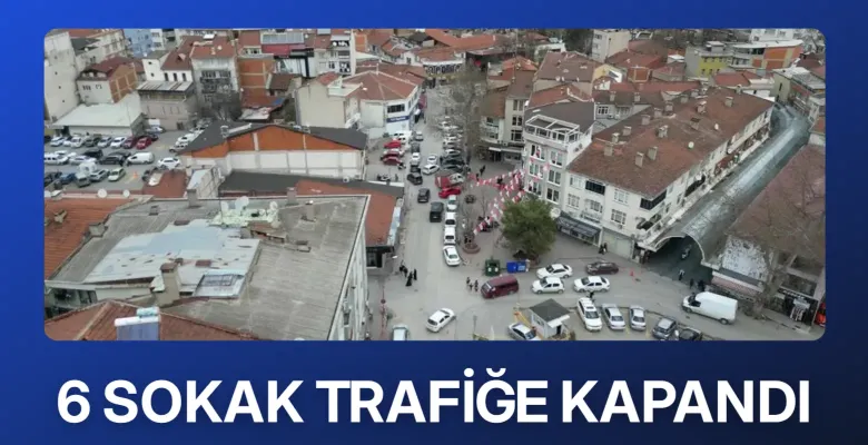 İnegöl çarşı merkezinde 6 sokak trafiğe kapanıyor
