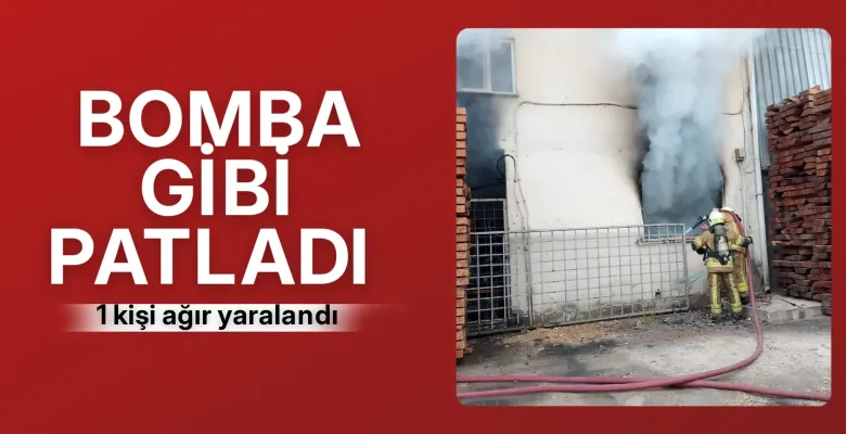 Bomba gibi patladı 1 kişi ağır yaralandı