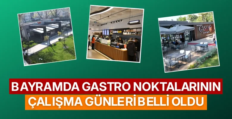 Bayramda Gastro noktalarının çalışma günleri belli oldu