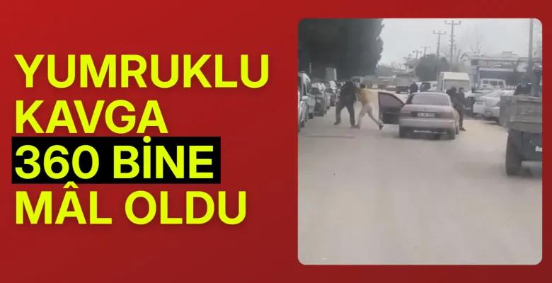 Yumruklu kavga 360 bine patladı!