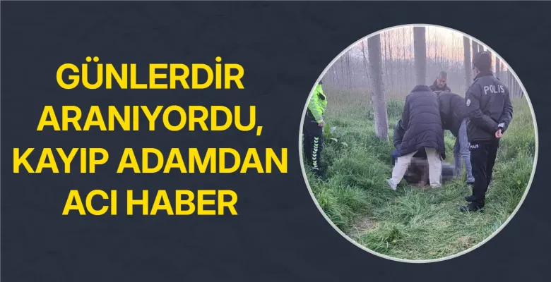 Günlerdir aranıyordu, kayıp adamdan acı haber