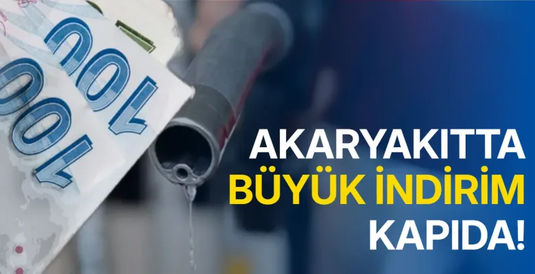 Akaryakıtta büyük indirim kapıda!