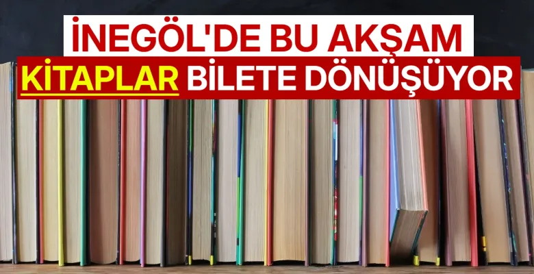 İnegöl'de bu akşam kitaplar bilete dönüşüyor