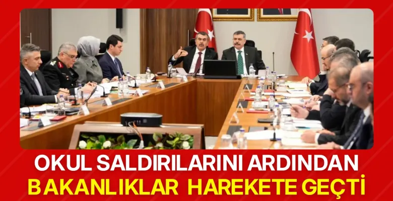 Okul saldırılarını ardından bakanlıklar harekete geçti