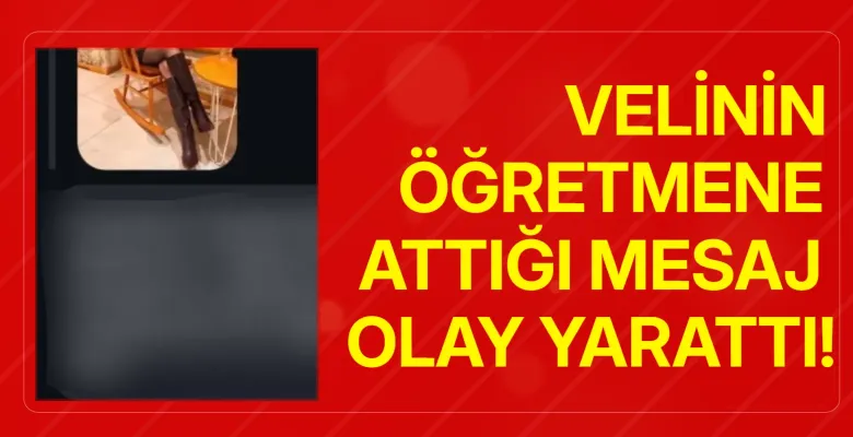 Velinin öğretmene attığı mesaj olay yarattı!