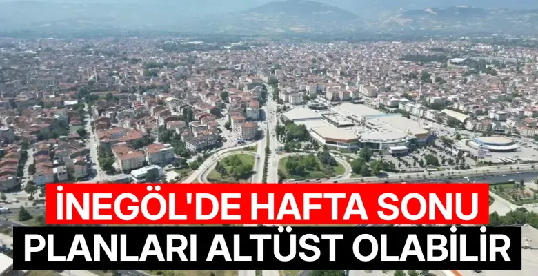 İnegöl'de hafta sonu hava nasıl olacak?