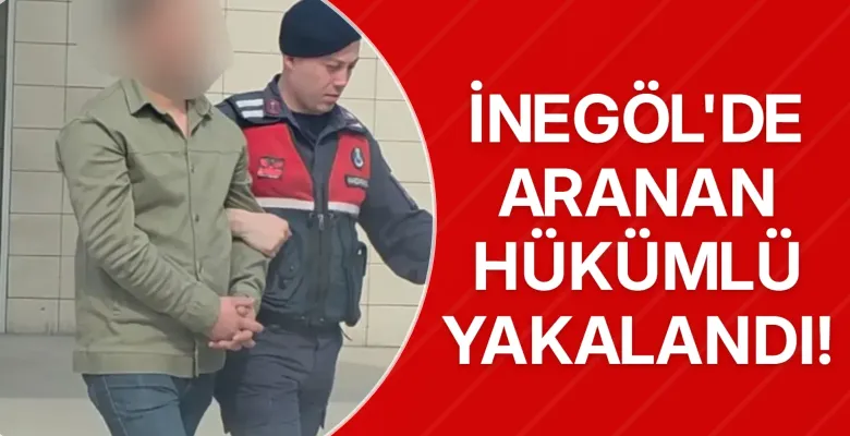 İnegöl'de aranan hükümlü yakalandı!