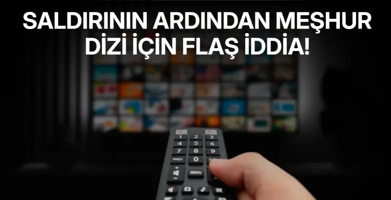 Saldırının ardından bir dizi yayından kaldırıldı iddiası!