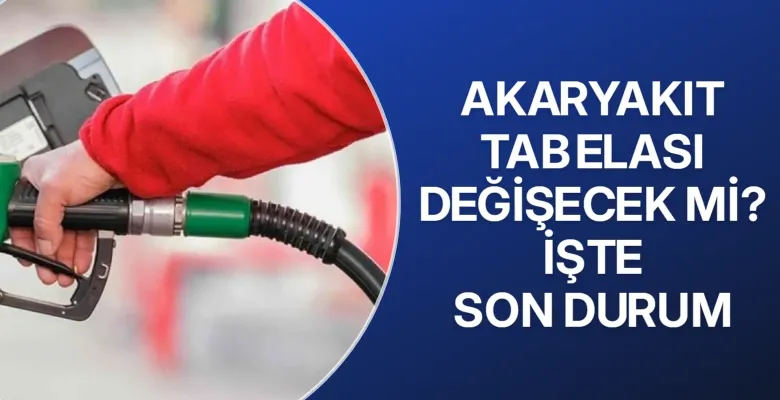 Akaryakıt tabelası değişecek mi? İşte son durum