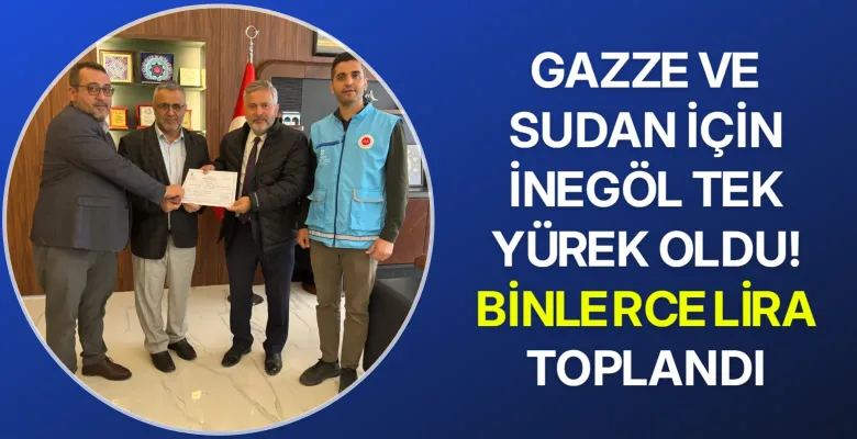 Gazze ve Sudan için İnegöl tek yürek oldu! Binlerce lira toplandı
