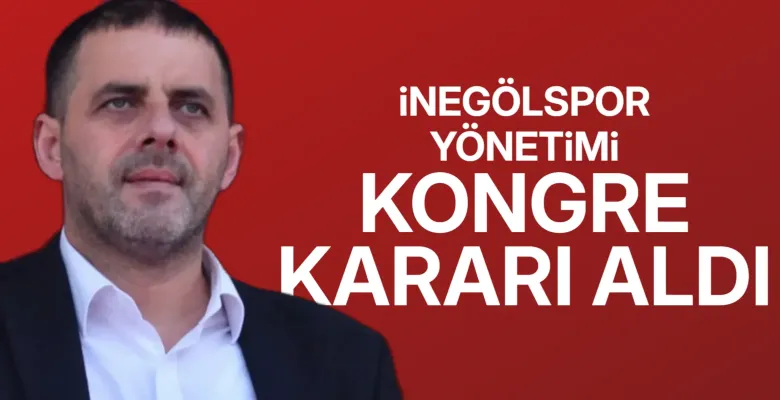 İnegölspor yönetimi kongre kararı aldı