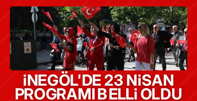 İnegöl'de 23 Nisan programı belli oldu