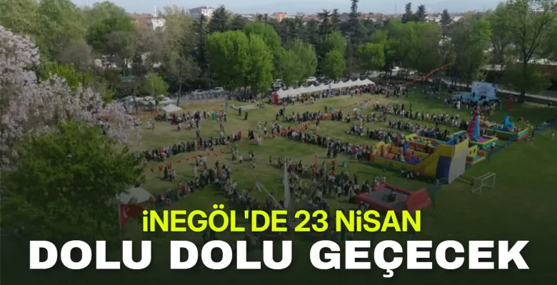İnegöl’de 23 Nisan Dolu Dolu Geçecek