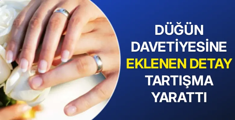 Düğün davetiyesine eklenen detay tartışma yarattı