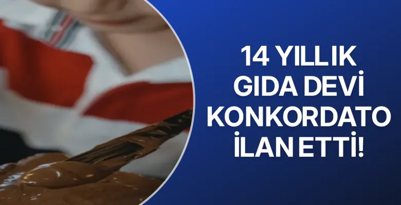 14 yıllık gıda devi konkordato ilan etti!