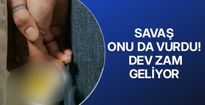 Savaş onu da vurdu! Dev zam geliyor