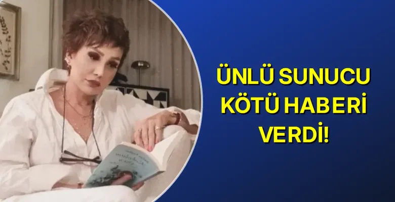 Ünlü sunucu kötü haberi verdi!