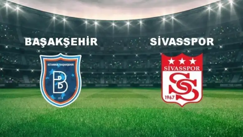 Başakşehir - Sivasspor Maçı Ne Zaman, Saat Kaçta, Hangi Kanalda?