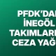 PFDK’dan İnegöl Takımlarına Ceza Yağdı!