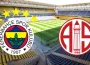 Fenerbahçe - Antalyaspor BeIN Sports canlı izle