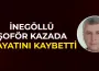 İnegöllü Şoför Trafik Kazasında Hayatını Kaybetti