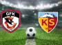 Gaziantep FK Kayserispor maçı yayın bilgileri ve saat