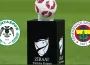 Konyaspor Fenerbahçe kupa maçı saat ve kanal bilgisi
