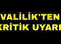 Valilik'ten kritik duyuru