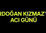 Erdoğan Kızmaz'ın acı günü
