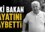 Eski Devlet Bakanı Burhan Kara kalp krizi sonucu yaşamını yitirdi