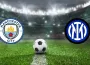 Manchester City - Inter maçı ne zaman, saat kaçta, nerede oynanacak?