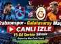 Süper Lig’de günün maçı: Trabzonspor-Galatasaray nereden izlenir?