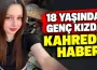 18 yaşındaki genç kız vahşice katledildi