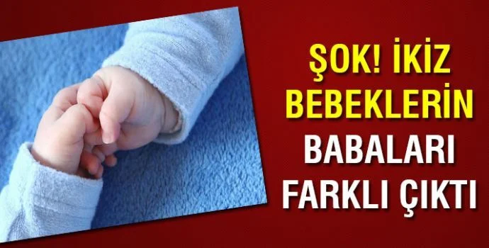 İkiz bebeklerin babaları farklı çıktı